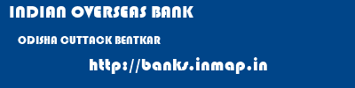INDIAN OVERSEAS BANK  ODISHA CUTTACK BENTKAR   banks information 